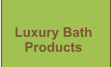 Luxury Bath  Products